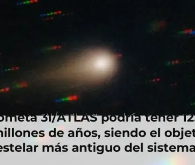 El cometa 3I/ATLAS podría tener 12.000 millones de años, siendo el objeto interestelar más antiguo del sistema solar