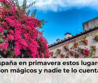 España en primavera paisajes mágicos