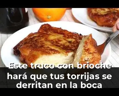 Torrijas de brioche suaves y esponjosas