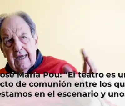 José María Pou: "El teatro es un acto de comunión entre los que estamos en el escenario y unos espectadores activos"