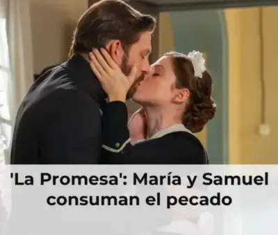 'La Promesa': María y Samuel consuman el pecado