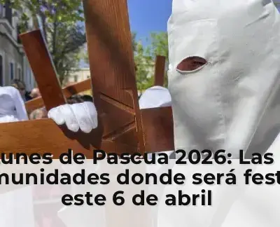 Lunes de Pascua 2026: Las 7 comunidades donde será festivo este 6 de abril