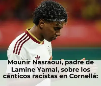 Mounir Nasraoui, padre de Lamine Yamal, sobre los cánticos racistas en Cornellá: "¿Qué problema tenéis?"