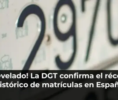 ¡Revelado! La DGT confirma el récord histórico de matrículas en España